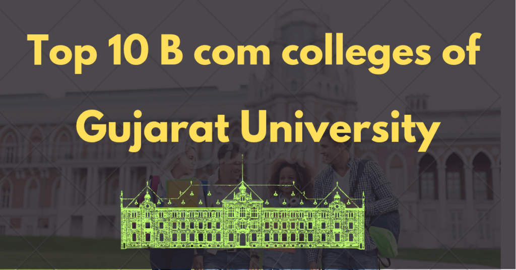 Top 10 bcom colleges of Gujarat University